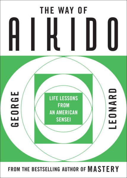 The Way of Aikido: Life Lessons From An American Sensei cover