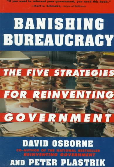 Banishing Bureaucracy: The Five Strategies for Reinventing Government cover