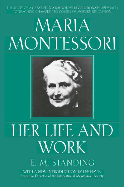 Maria Montessori: Her Life and Work cover
