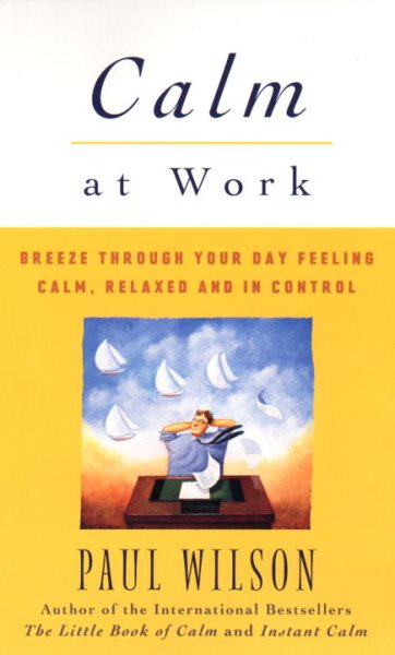 Calm at Work: Breeze Through Your Day Feeling Calm, Relaxed and In Control cover