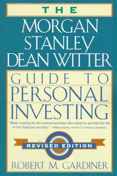 The Morgan Stanley/Dean Witter Guide to Personal Investing