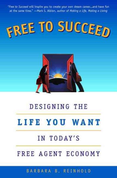 Free to Succeed: Designing the Life You Want in Today's Free Agent Economy cover