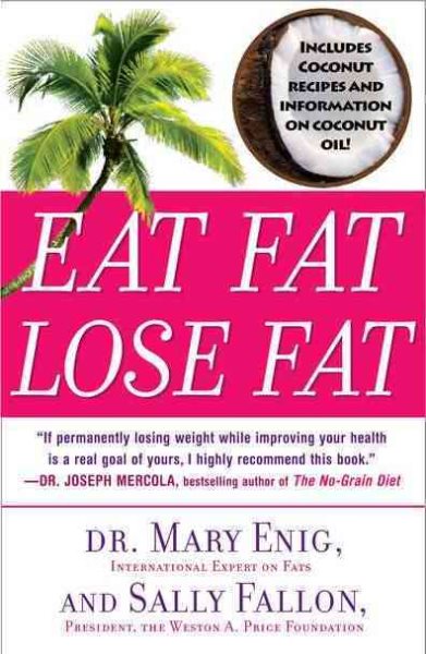 Eat Fat, Lose Fat: The Healthy Alternative to Trans Fats cover