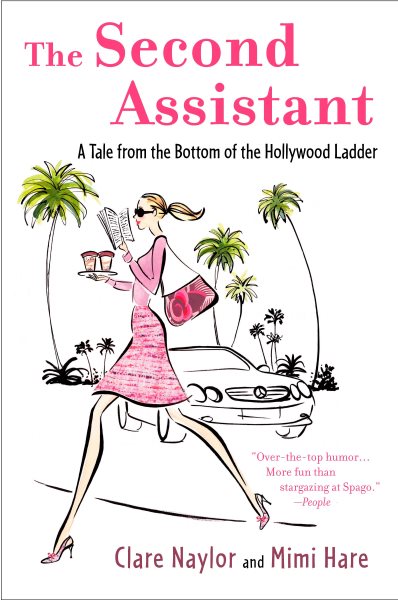 The Second Assistant: A Tale from the Bottom of the Hollywood Ladder (Lizzie Miller) cover