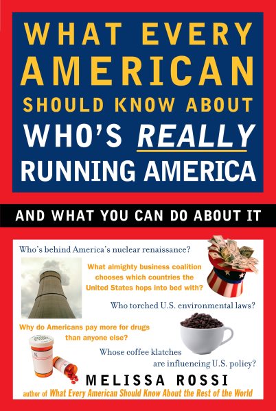 What Every American Should Know About Who's Really Running America: And What You Can Do About It cover