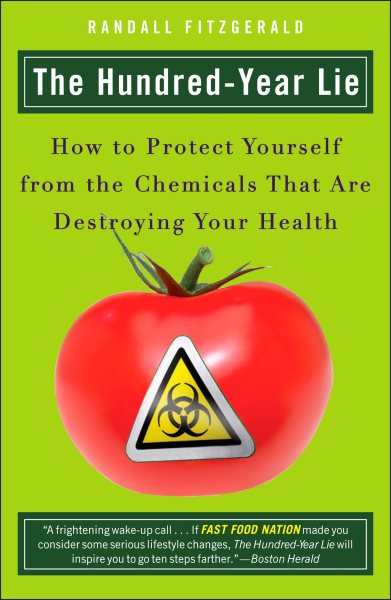 The Hundred-Year Lie: How to Protect Yourself from the Chemicals That Are Destroying Your Health cover