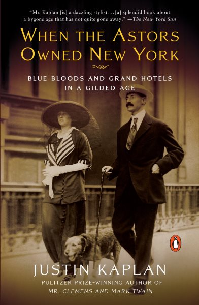 When the Astors Owned New York: Blue Bloods and Grand Hotels in a Gilded Age cover
