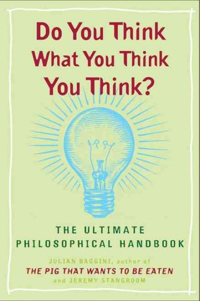 Do You Think What You Think You Think?: The Ultimate Philosophical Handbook cover