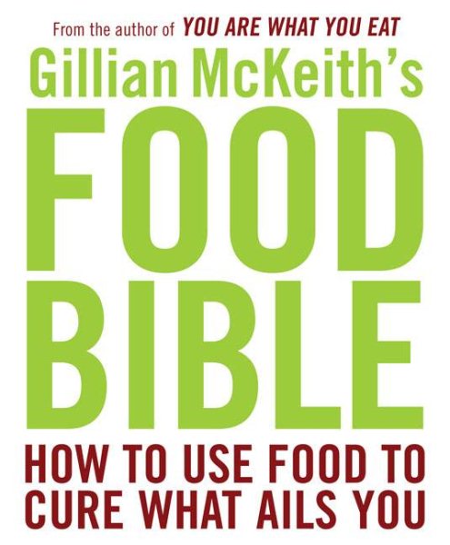 Gillian McKeith's Food Bible: How to Use Food to Cure What Ails You cover