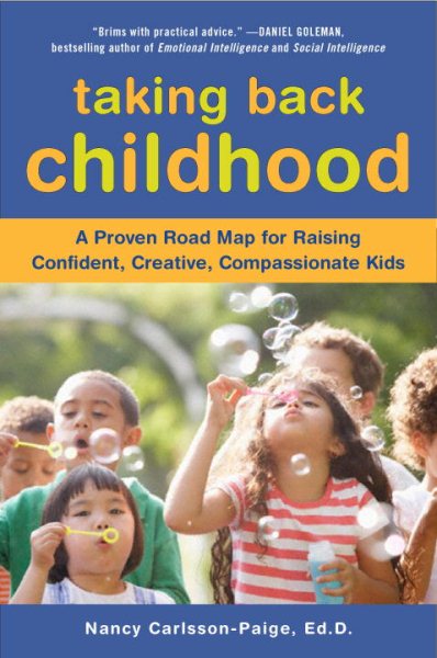 Taking Back Childhood: A Proven Roadmap for Raising Confident, Creative, Compassionate Kids cover