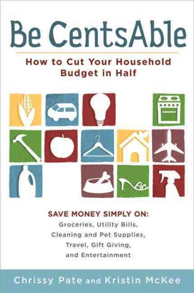 Be CentsAble: How to Cut Your Household Budget in Half cover