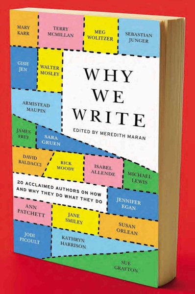 Why We Write: 20 Acclaimed Authors on How and Why They Do What They Do cover