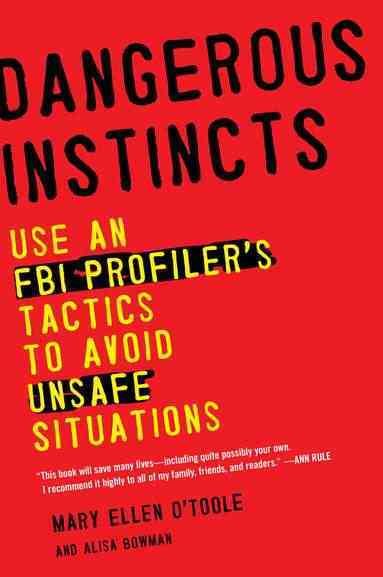 Dangerous Instincts: Use an FBI Profiler's Tactics to Avoid Unsafe Situations cover