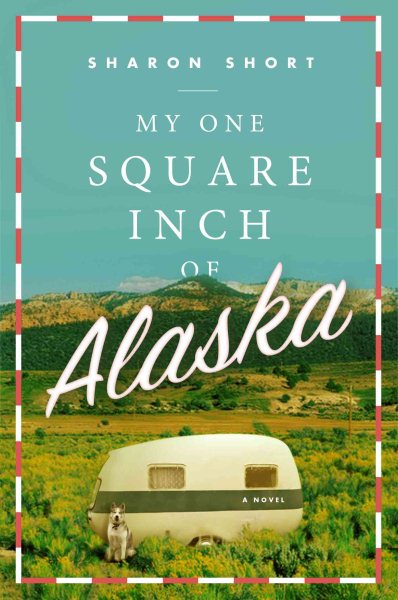 My One Square Inch of Alaska: A Novel cover