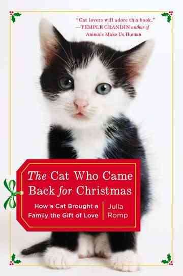 The Cat Who Came Back for Christmas: How a Cat Brought a Family the Gift of Love cover