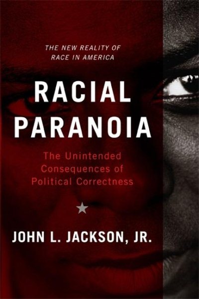 Racial Paranoia: The Unintended Consequences of Political Correctness cover