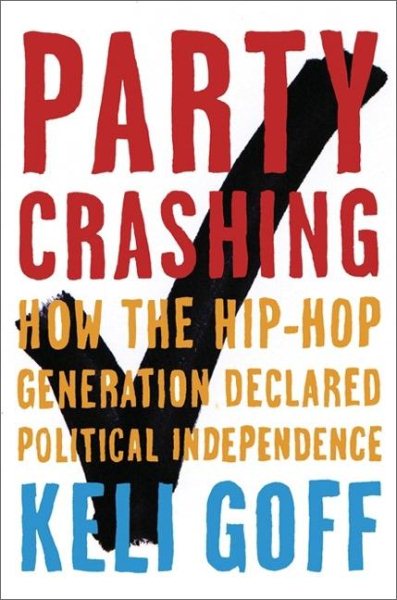 Party Crashing: How the Hip-Hop Generation Declared Political Independence cover