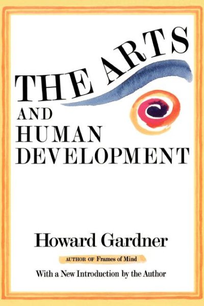 The Arts And Human Development: A Psychological Study of the Artistic Process cover