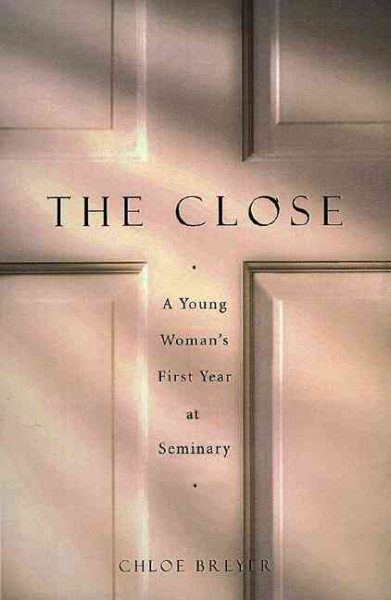The Close: A Young Woman's First Year At Seminary cover