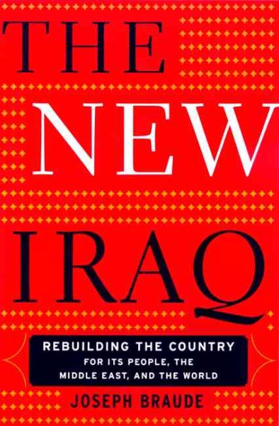 The New Iraq: Rebuilding The Country For Its People, The Middle East, And The World cover