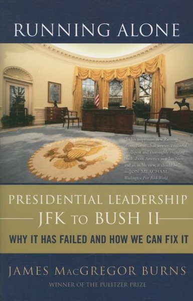 Running Alone: Presidential Leadership from JFK to Bush II cover