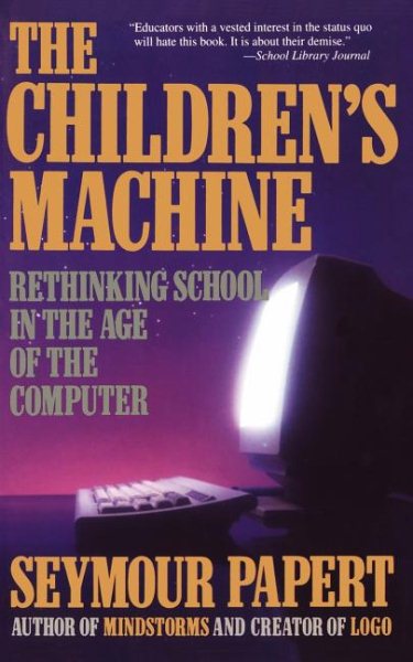 The Children's Machine: Rethinking School In The Age Of The Computer cover
