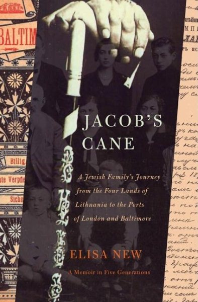 Jacob's Cane: A Jewish Family's Journey from the Four Lands of Lithuania to the Ports of London and Baltimore; A Memoir in Five Generations cover