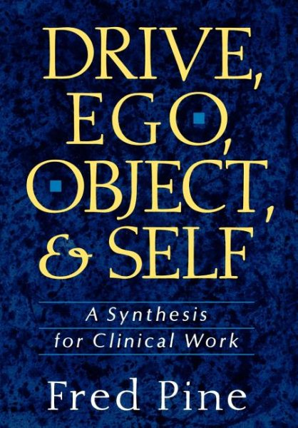 Drive, Ego, Object, And Self: A Synthesis For Clinical Work cover