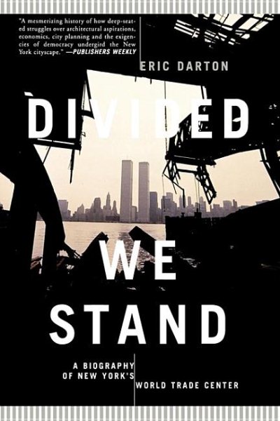 Divided We Stand: A Biography Of New York's World Trade Center cover