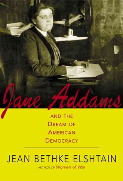 Jane Addams And The Dream Of American Democracy: A Life cover