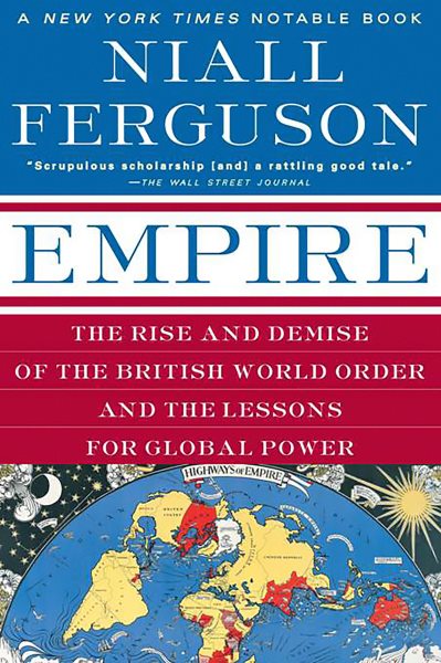 Empire: The Rise and Demise of the British World Order and the Lessons for Global Power cover