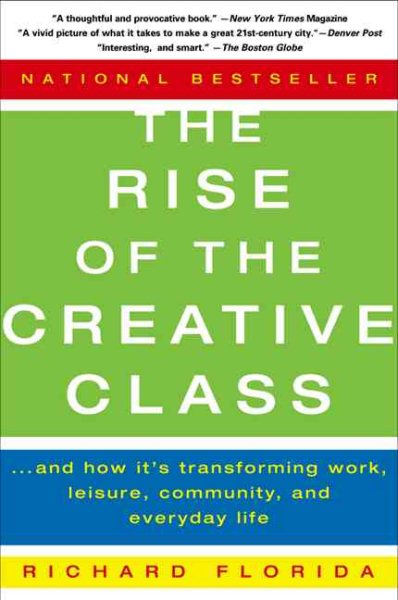 The Rise of the Creative Class: And How It's Transforming Work, Leisure, Community, and Everyday Life cover