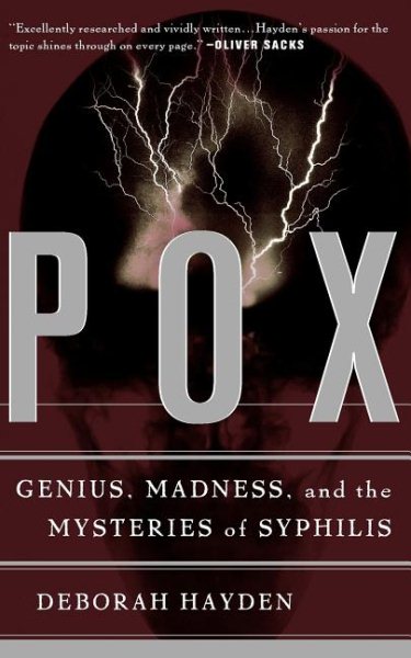 Pox: Genius, Madness, And The Mysteries Of Syphilis cover