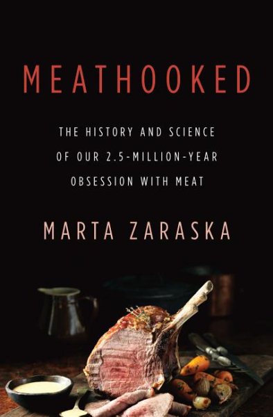 Meathooked: The History and Science of Our 2.5-Million-Year Obsession with Meat cover