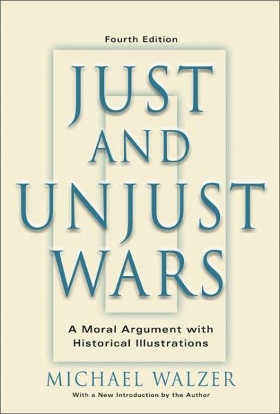Just And Unjust Wars: A Moral Argument With Historical Illustrations cover