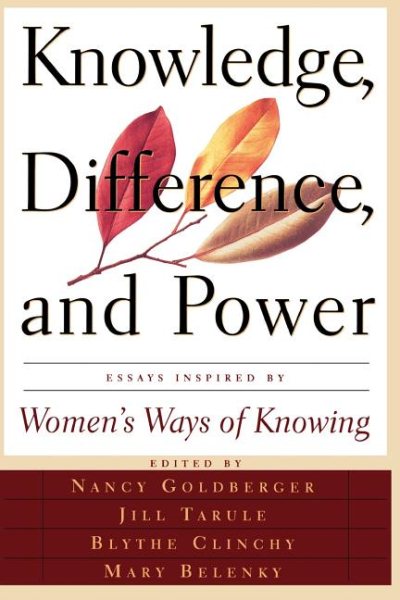 Knowledge, Difference, And Power: Essays Inspired By Women's Ways Of Knowing cover