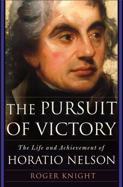 The Pursuit of Victory: The Life and Achievement of Horatio Nelson cover