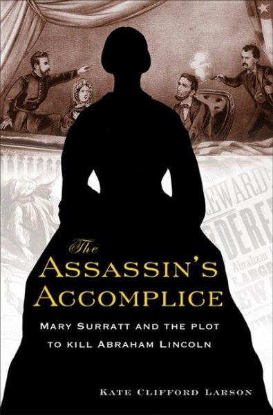 The Assassin's Accomplice: Mary Surratt and the Plot to Kill Abraham Lincoln cover