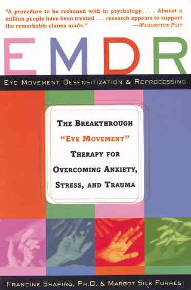 EMDR: The Breakthrough "Eye Movement" Therapy for Overcoming Anxiety, Stress, and Trauma cover