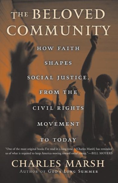The Beloved Community: How Faith Shapes Social Justice from the Civil Rights Movement to Today cover