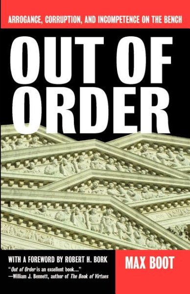 Out Of Order: Arrogance, Corruption, And Incompetence On The Bench