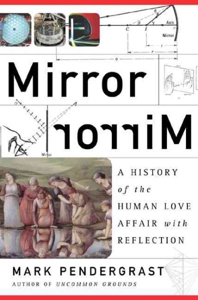Mirror, Mirror & A History Of The Human Love Affair With Reflection cover