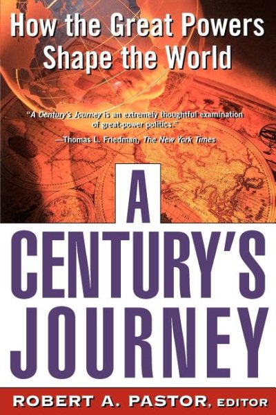 A Century's Journey How The Great Powers Shape The World cover
