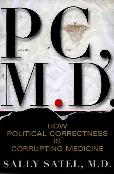 Pc, M.d. How Political Correctness Is Corrupting Medicine cover