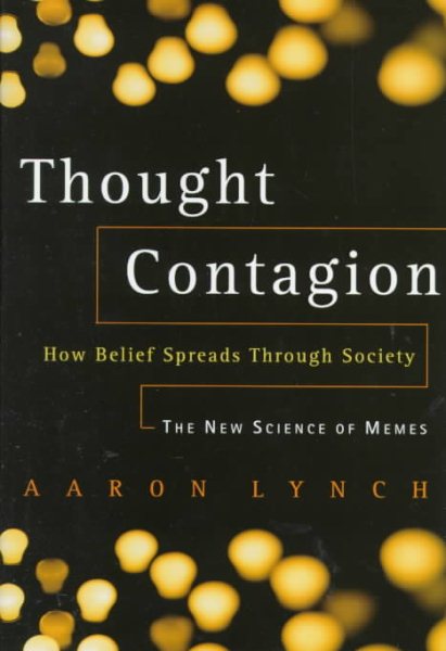 Thought Contagion: How Belief Spreads Through Society: The New Science Of Memes cover
