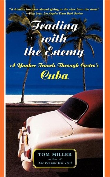 Trading With The Enemy: A Yankee Travels Through Castro's Cuba cover