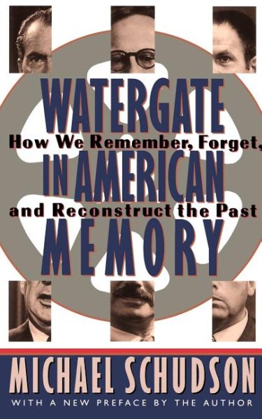 Watergate In American Memory: How We Remember, Forget, And Reconstruct The Past cover