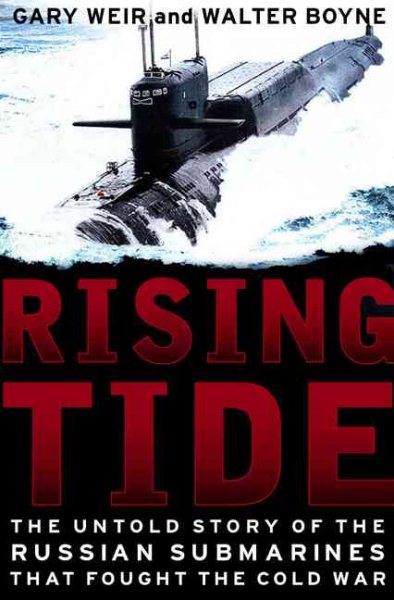 Rising Tide: The Untold Story Of The Russian Submarines That Fought The Cold War cover