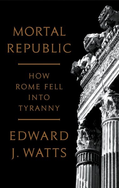 Mortal Republic: How Rome Fell into Tyranny cover