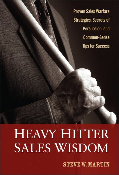 Heavy Hitter Sales Wisdom: Proven Sales Warfare Strategies, Secrets of Persuasion, and Common-Sense Tips for Success cover